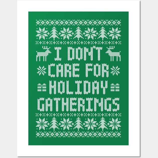 Funny Ugly Christmas Sweater - I Don't Care For Holiday Gatherings Wall Art by TwistedCharm